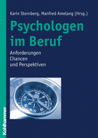 Karin Sternberg, Manfred Amelang (Hrsg.) — Psychologen im Beruf