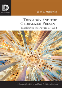 McDowell, John C.; — Theology and the Globalized Present