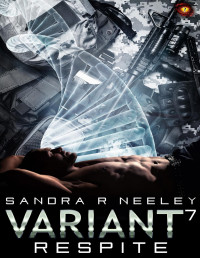 Sandra R Neeley — Respite, Variant - 7: A Dark Genetic Manipulation Romance