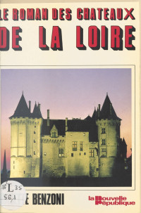 Juliette Benzoni — Le roman des châteaux de la Loire
