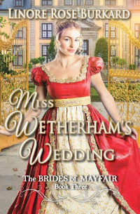 Linore Rose Burkard — Miss Wetherham's Wedding (Brides Of Mayfair #03)