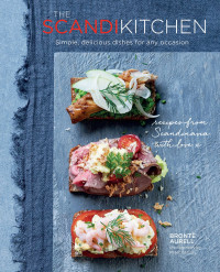 Bronte Aurell — The Scandi Kitchen: Simple, Delicious Dishes for Any Occasion