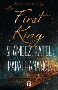 Shameez Patel Papathanasiou — The First King