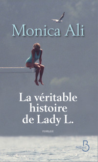 Monica Ali [Ali, Monica] — La véritable histoire de Lady L