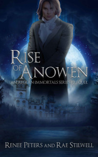 Renee Peters & Rae Stilwell [Peters, Renee] — Rise of Anowen