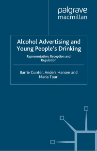 Barrie Gunter, Anders Hansen & Maria Touri — Alcohol Advertising and Young People’s Drinking