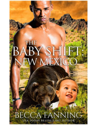 Becca Fanning — The Baby Shift: New Mexico: Shifter Babies Of America 27