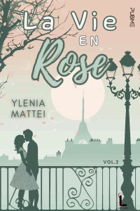 Mattei, Ylenia — La vie en rose - vol.2: (Collana Starlove - PubMe) (Italian Edition)