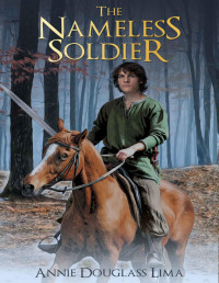 Annie Douglass Lima [Douglass Lima, Annie] — The Nameless Soldier: an Annals of Alasia Novella