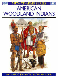 Michael G Johnson & Richard Hook — American Woodland Indians