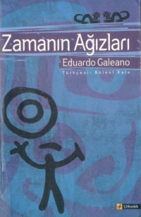 Eduardo Galeano — Zamanın Ağızları