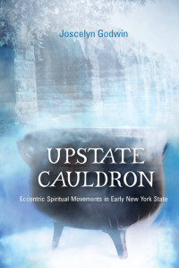 Godwin, Joscelyn; — Upstate Cauldron