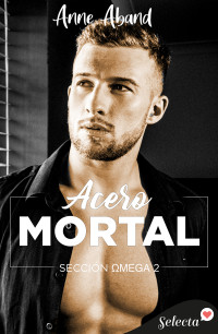 Anne R. Aband — Acero mortal (Sección Omega 2)