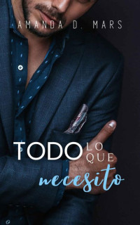 Amanda D. Mars — Todo lo que necesito (Spanish Edition)