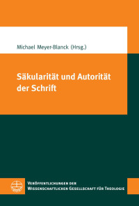 Michael Meyer-Blanck (Hrsg.) — Säkularität und Autorität der Schrift