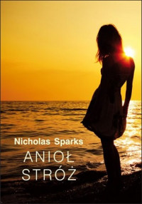 Nicholas Sparks — Anioł Stróż