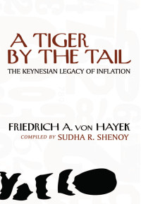 F.A. Hayek — A Tiger by the Tail