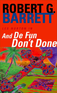 Robert G. Barrett — And De Fun Don't Done