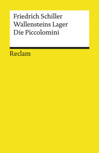 Friedrich Schiller; — Wallensteins Lager. Die Piccolomini