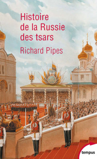 Richard Pipes & Andreï Kozovoï [Pipes, Richard & Kozovoï, Andreï] — Histoire de la Russie des tsars