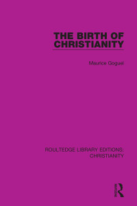 Maurice Goguel; — The Birth of Christianity