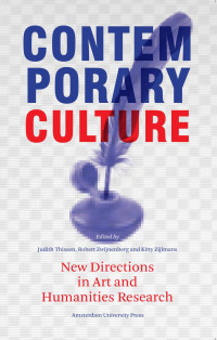 Thissen, Judith, Zwijnenberg, Robert, Zijlmans, Kitty — Contemporary Culture: New Directions in Arts and Humanities Research