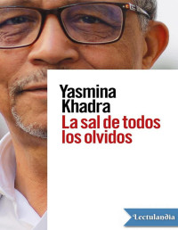 Yasmina Khadra — LA SAL DE TODOS LOS OLVIDOS