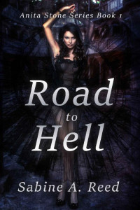 Sabine A. Reed [Reed, Sabine A.] — Road to Hell (Anita Stone Series Book 1)