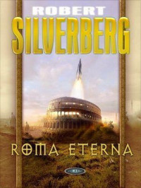 Robert Silverberg — Roma Eterna