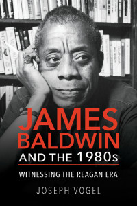 Vogel, Joseph; — James Baldwin and The 1980s