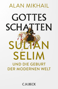 Alan Mikhail; — Gottes Schatten