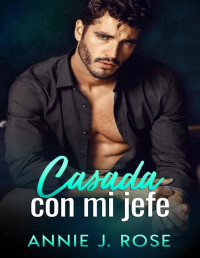 Annie J. Rose — Casada con mi jefe