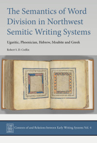 Robert S.D. Crellin; — The Semantics of Word Division in Northwest Semitic Writing Systems