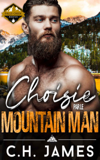 C.H. James — Choisie par le Mountain Man: Une romance d'homme de la montagne (French Edition)