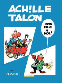 GREG — Achille Talon, tome 4 : Achille Talon... Mon fils à moi !