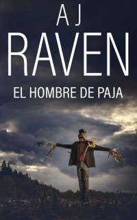 A. J. Raven — El Hombre De Paja: Novela Negra