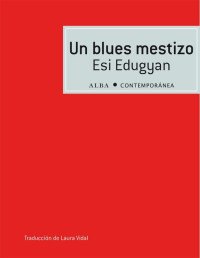 Esi Edugyan — Un blues mestizo (Contemporánea) (Spanish Edition)