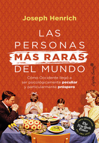 Joseph Heinrich — Las personas más raras del mundo (Ensayo) (Spanish Edition)