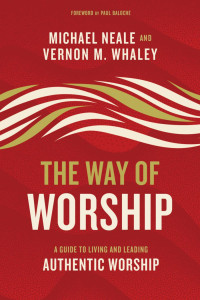 Michael Neale;Vernon Whaley; — The Way of Worship