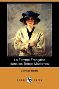 Histoire — La femme française dans les temps modernes