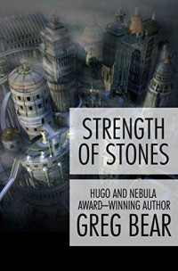 Greg Bear — Strength of Stones