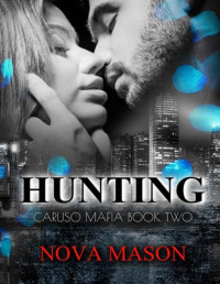 Nova Mason — Hunting: Caruso Mafia Book Two (Caruso Family Mafia 2)