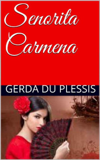 Gerda Du Plessis — Senorita Carmena (Afrikaans Edition)