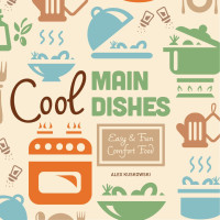 Alex Kuskowski — Cool Main Dishes - Cool Home Cooking