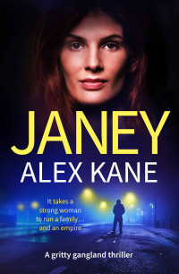 Kane, Alex — Janey: An utterly addictive, page-turning and gritty thriller