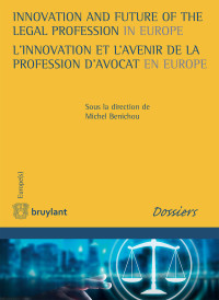 Michel Bnichou; — Innovation and Future of the Legal Profession in Europe / L'innovation Et L'avenir De La Profession D'avocat En Europe