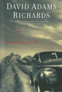 David Adams Richards — River of the Brokenhearted