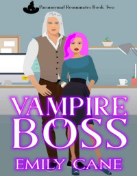 Emily Cane — Vampire Boss: Paranormal Roommates Book Two