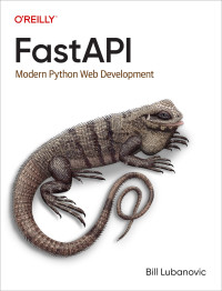 Bill Lubanovic — FastAPI Modern Python Web Development