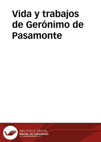 Gerónimo de Pasamonte — Vida y trabajos